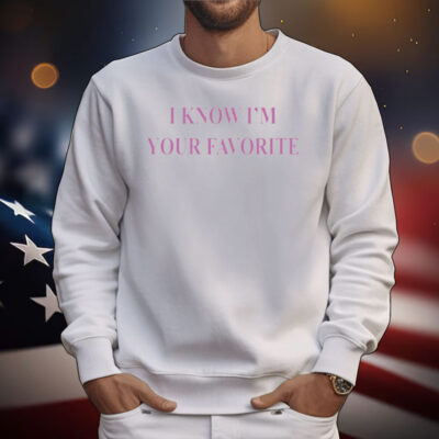 Babebellalynn Wearing I Know I'm Your Favorite T-Shirt
