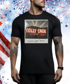 Dolly Crue Home Sweet Home Tee Shirt