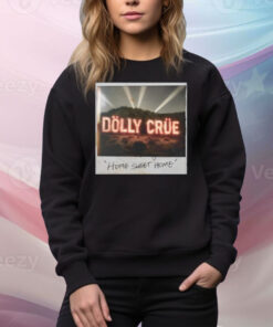 Dolly Crue Home Sweet Home Tee Shirt