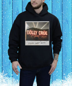 Dolly Crue Home Sweet Home Tee Shirt