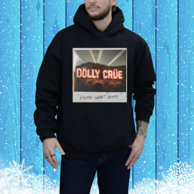 Dolly Crue Home Sweet Home Tee Shirt