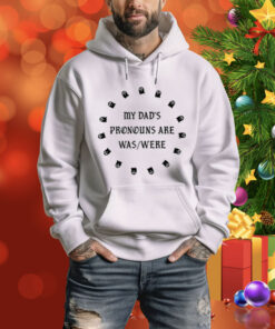 Doublecrossco My Dad's Pronouns Are Was Were Tee Shirt