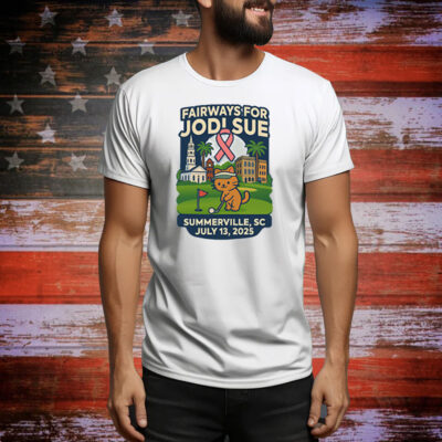 Fairways For Jodi Sue Summerville SC July 13 2025 Tee Shirt