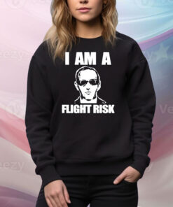 I Am A Flight Risk Tee Shirt