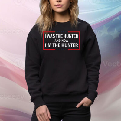 I Was The Hunted And Now I’m The Hunter Tee Shirt