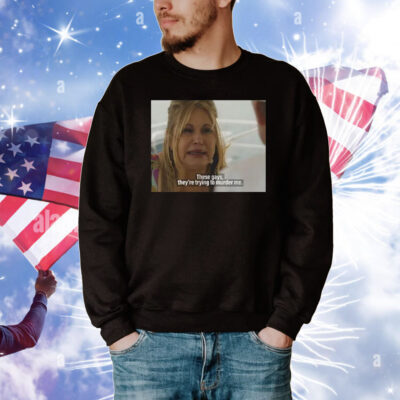 Jennifer Coolidge These Gays They’re Trying To Murder Me T-Shirt