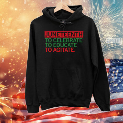 Juneteenth Celebrate Educate Agitate T-Shirt
