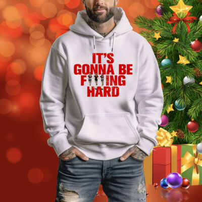 Like Jennie Statement It's Gonna Be Fucking Hard Tee Shirt
