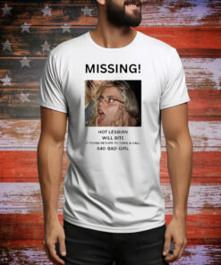 Missing Hot Lesbian Will Bite Tee Shirt