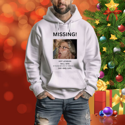 Missing Hot Lesbian Will Bite Tee Shirt