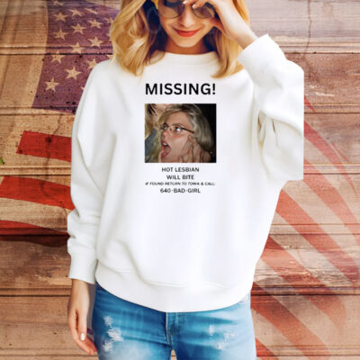 Missing Hot Lesbian Will Bite Tee Shirt
