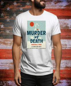 Murder By Death Farewell Tour June 25 2025 District Music Hall In Norwalk CT Tee Shirt