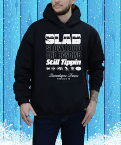 Slab Slow And Loud And Banging Still Tippin Promethazine Dreams Houston TX Motorsports Tee Shirt