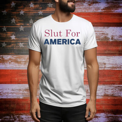 Slut For America Funny 4th Of July Tee Shirt