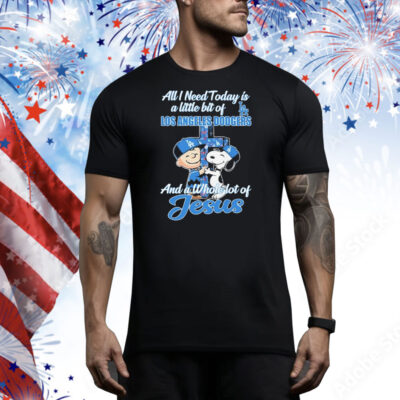 Snoopy And Charlie Brown The Peanuts All I Need Today Is A Little Bit Of Los Angeles Dodgers And A Whole Lot Of Jesus Tee Shirt