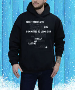 Target Stands With Black Families Communities And Team Members. Committed To Using Ou Size, Scale And Resources To Help Heal And Create Lasting Change Tee Shirt