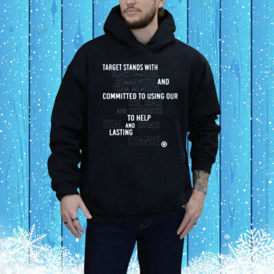Target Stands With Black Families Communities And Team Members. Committed To Using Ou Size, Scale And Resources To Help Heal And Create Lasting Change Tee Shirt