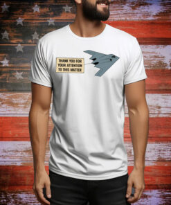 Thank You For Your Attention To This Matter Northrop B-2 Spirit Tee Shirt