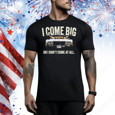 The Righteous Gemstones I Come Big I Don’t Come At All Tee Shirt