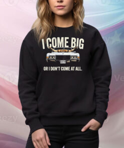 The Righteous Gemstones I Come Big I Don’t Come At All Tee Shirt