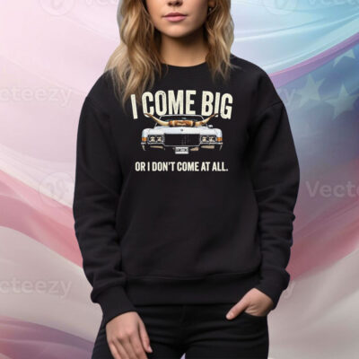 The Righteous Gemstones I Come Big I Don’t Come At All Tee Shirt