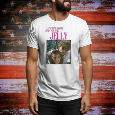 The Summer I Turned Pretty Jeremiah Fisher I Don’t Think You’re Ready For This Jelly Tee Shirt