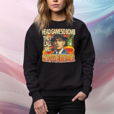 Trendfits Head Game So Bomb They Call Me Sloppenheimer Tee Shirt
