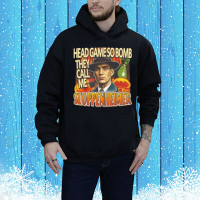 Trendfits Head Game So Bomb They Call Me Sloppenheimer Tee Shirt