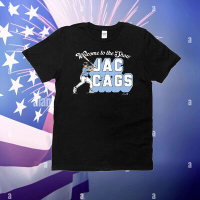 Welcome To The Show Jac Cags T-Shirt