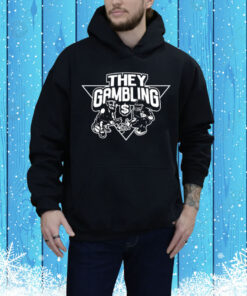 B Tidy They Gambling Tee Shirt