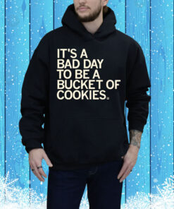 Bad Day to be a Bucket of Cookies Tee Shirt