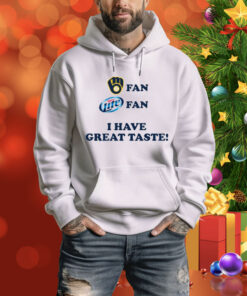 Beer Enjoyer Milwaukee Fan Miller Lite Fan I Have Great Taste Tee Shirt