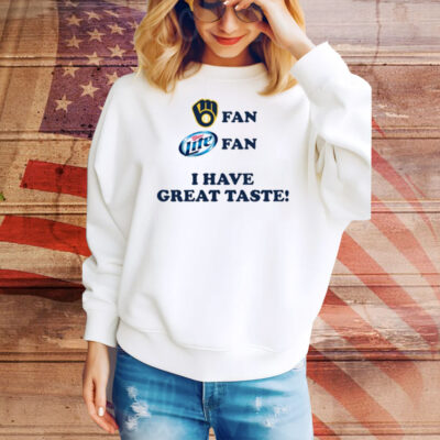 Beer Enjoyer Milwaukee Fan Miller Lite Fan I Have Great Taste Tee Shirt