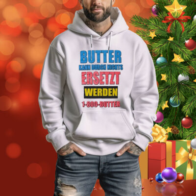 Butter Kann Durch Nichts Ersetzt Werden Butter Tee Shirt