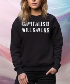 Capitalism Will Save Us Tee Shirt