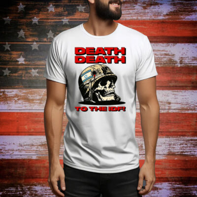Death Death To The Idf Tee Shirt