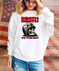 Death Death To The Idf Tee Shirt