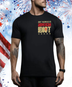 Don’t Wanna Be An American Idiot I’m Not A Part Of A Maga Agenda Tee Shirt