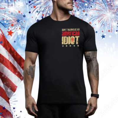Don’t Wanna Be An American Idiot I’m Not A Part Of A Maga Agenda Tee Shirt