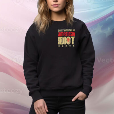 Don’t Wanna Be An American Idiot I’m Not A Part Of A Maga Agenda Tee Shirt