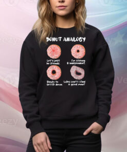 Donut Analogy Let's Just Be Friends I'm Strong And Independent Tee Shirt