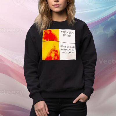 Drake have sexual intercourse with cops no fuck the police Tee Shirt