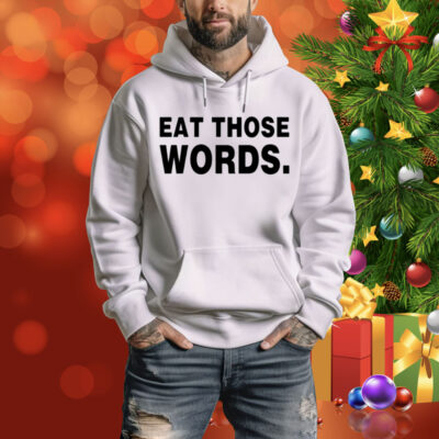 Eat Those Words Tee Shirt
