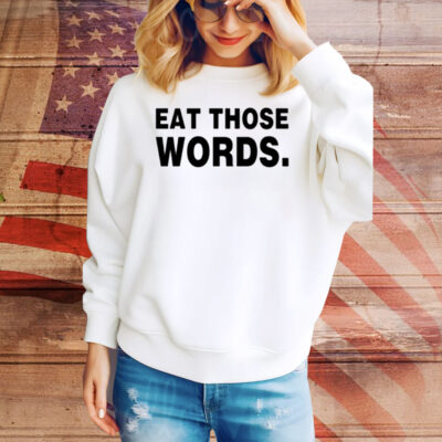 Eat Those Words Tee Shirt