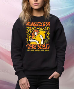 Embrace the wild knows her name Tee Shirt