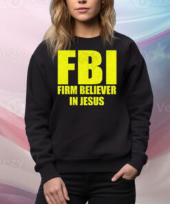 FBI Firm Believer In Jesus Tee Shirt