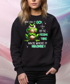 Frog You Call It OCD I Call It Put The Fucking Thing Back Tee Shirt