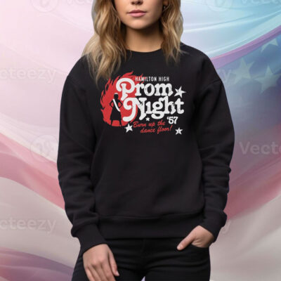 Hamilton High Prom Night ’57 Burn Up The Dance Floor Tee Shirt