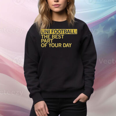 Happy Uni Football Best Part Of Your Day Tee Shirt