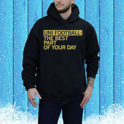 Happy Uni Football Best Part Of Your Day Tee Shirt